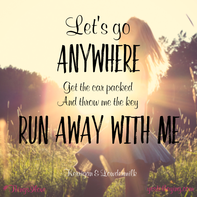 Run Away with me quote